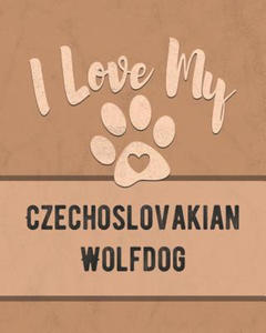 I Love My Czechoslovakian Wolfdog: Keep Track of Your Dog's Life, Vet, Health, Medical, Vaccinations and More for the Pet You Love - 2877313093