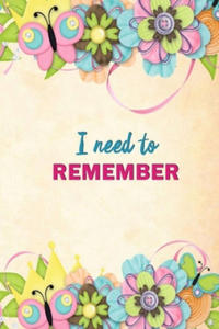 I Need to Remember: Password Logbook Floral Password Book Organizer to Keep Usernames, Passwords, Web Addresses - 2877406794