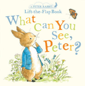 What Can You See, Peter?: A Peter Rabbit Lift-The-Flap Book - 2873611711