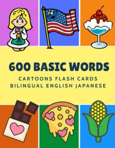 600 Basic Words Cartoons Flash Cards Bilingual English Japanese: Easy learning baby first book with card games like ABC alphabet Numbers Animals to pr - 2865218618