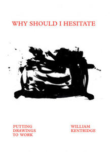 William Kentridge: Why Should I Hesitate? - 2862032433