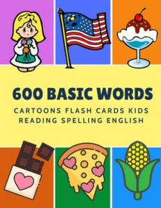 600 Basic Words Cartoons Flash Cards Kids Reading Spelling English: Easy learning baby first book with card games like ABC alphabet Numbers Animals to - 2876226964