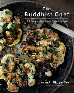 The Buddhist Chef: 100 Simple, Feel-Good Vegan Recipes: A Cookbook - 2878293214