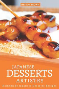 Japanese Desserts Artistry: Homemade Japanese Desserts Recipes - 2868359475