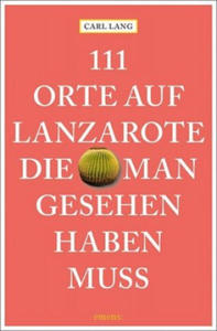 111 Orte auf Lanzarote, die man gesehen haben muss - 2877500127