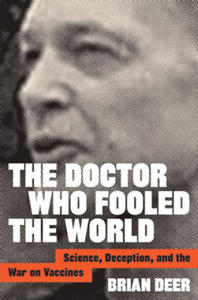 The Doctor Who Fooled the World: Science, Deception, and the War on Vaccines - 2862253812