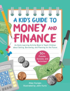 A Kid's Activity Book on Money and Finance: Teach Children about Saving, Borrowing, and Planning for the Future--40+ Quizzes, Puzzles, and Activities - 2873894750