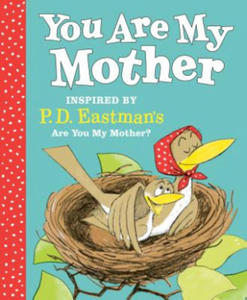 You Are My Mother: Inspired by P.D. Eastman's Are You My Mother? - 2873986523