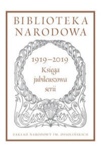 Biblioteka Narodowa 1919-2019. Ksiga jubileuszowa serii - 2867759947