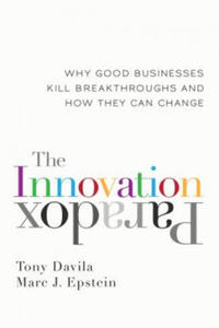 Innovation Paradox: Why Good Businesses Kill Breakthroughs and How They Can Change - 2878795353