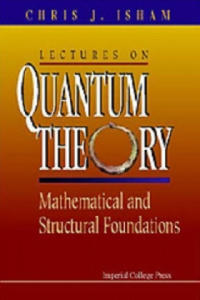 Lectures On Quantum Theory: Mathematical And Structural Foundations - 2873901264