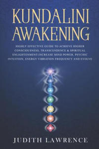 Kundalini Awakening: Highly Effective Guide to Achieve Higher Consciousness, Transcendence & Spiritual Enlightenment-Increase Mind Power, P - 2877974323