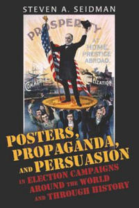 Posters, Propaganda, and Persuasion in Election Campaigns Around the World and Through History - 2877607052