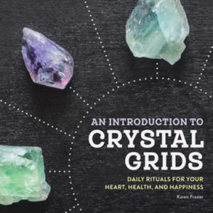 An Introduction to Crystal Grids: Daily Rituals for Your Heart, Health, and Happiness - 2877763869