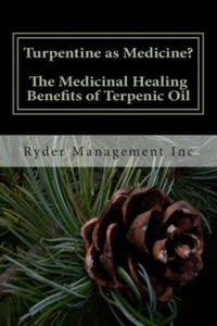 Turpentine as Medicine? The Medicinal Healing Benefits of Terpenic Oil - 2876942235