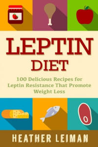 Leptin Diet: 100 Delicious Recipes for the Leptin Diet - 2865393253