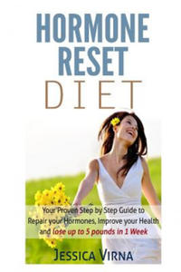 Hormone Reset Diet: Proven Step By Step Guide To Cure Your Hormones, Balance Your Health, And Secrets for Weight Loss up to 5Lbs in 1 Week - 2862004404