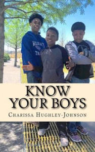 Know Your Boys: A Guide for Moms with Boys - 2877870363