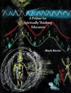 A Primer for Spiritually Thinking Educators: A New Organic-Living Translation of Rudolf Steiner's Original Essay Education of the Child with Study Man - 2876625573