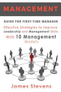Management Guide for First-Time Manager, Effective Strategies to Improve Leadership and Management Skills with 10 Management Models - 2861862493