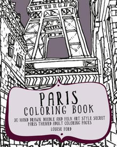 Paris Coloring Book: 30 Hand Drawn, Doodle and Folk Art Style Secret Paris Themed Adult Coloring Pages - 2876334407