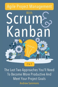 Agile Project Management With Scrum + Kanban 2 In 1 - 2868357592