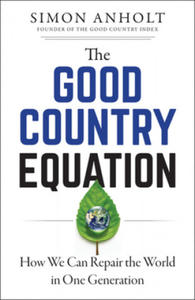 The Good Country Equation: How We Can Repair the World in One Generation - 2878780404