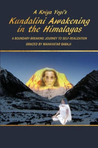 Kriya Yogi's Kundalini Awakening in the Himalayas: A Boundary-Breaking Journey to Self-Realization Graced by Mahavatar Babaji - 2867125723