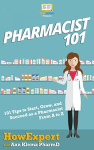 Pharmacist 101: 101 Tips to Start, Grow, and Succeed as a Pharmacist From A to Z - 2878628030