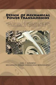 Design of Mechanical Power Transmissions: A monograph that includes: relevant definitions, gear kinematics, simple and compound gear trains. planetary - 2869876875