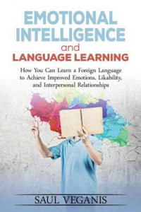 Emotional Intelligence and Language Learning: How You Can Learn a Foreign Langua - 2867093433