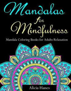 Mandalas for Mindfulness (Mandala Coloring Books for Adults Relaxation): Replace TV Time with Coloring Time with this Anti-Stress Mandala Floral Patte - 2872013899