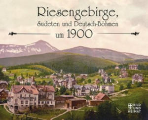 Riesengebirge, Sudeten und Deutsch-Bhmen um 1900 - 2871321320