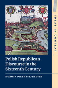 Polish Republican Discourse in the Sixteenth Century - 2874004778