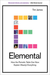 Elemental: How the Periodic Table Can Now Explain (Nearly) Everything - 2865217523