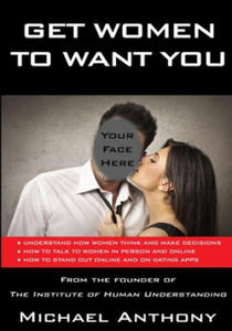 Get Women to Want You: How To Effortlessly Attract Women Into Your Life - 2866875603