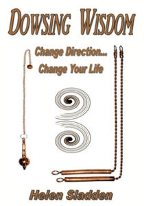 Dowsing Wisdom: Change Direction... Change Your Life - 2877633619