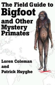 Field Guide to Bigfoot and Other Mystery Primates - 2867121621