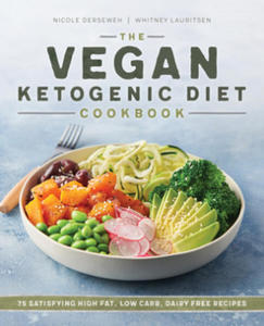 The Vegan Ketogenic Diet Cookbook: 75 Satisfying High Fat, Low Carb, Dairy Free Recipes - 2877954708