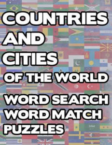 Countries And Cities Of The World: Geography Word Search And Match Activity Logical Puzzle Games Book Large Print Size Country Flags Theme Design Soft - 2877047353