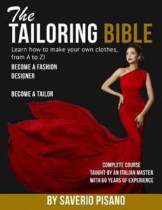 THE TAILORING BIBLE - Learn how to make your own clothes, from A to Z!: Complete Course * Taught by an Italian master with 60 years of experience * Be - 2876548267