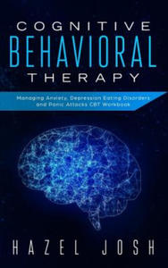 Cognitive Behavioral Therapy: Managing Anxiety, Depression, Eating Disorders and Panic Attacks, CBT Workbook - 2865195147