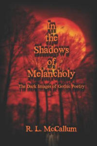 In the Shadows of Melancholy: The Dark Images of Gothic Poetry - 2868911844