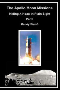 The Apollo Moon Missions: Hiding a Hoax in Plain Sight - 2865503883