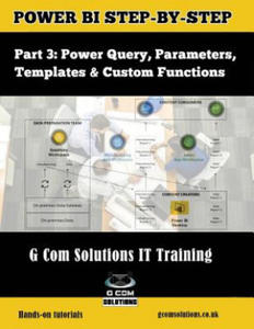 Power Bi Step-By-Step Part 3: Power Query, Parameters, Templates & Custom Functions: Power Bi Mastery Through Hands-On Tutorials - 2865217274