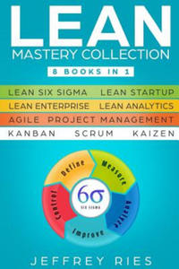 Lean Mastery Collection: 8 Books in 1 - Lean Six Sigma, Lean Startup, Lean Enterprise, Lean Analytics, Agile Project Management, Kanban, Scrum, - 2861883485