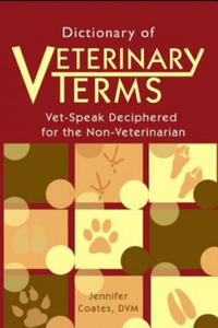 Dictionary of Veterinary Terms: Vet Speak Deciphered for the Non Veterinarian - 2873328605