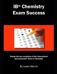Ib Chemistry Exam Success: Master the Key Vocabulary of the International Baccalaureate Exam in Chemistry - 2867416556