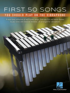 First 50 Songs You Should Play on Vibraphone: A Must-Have Collection of Well-Known Songs Arranged for Virbraphone! - 2873997650