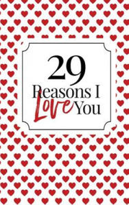 29 Reasons I Love You: Fill-In Memory Book: Homemade Couples Keepsake for Valentine's Day, Anniversaries & Birthdays - 2872893664